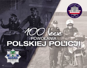zdjęcie funkcjonariuszy Policji Państwowej oraz współczesnych policjantów, napis 100-lecie powołania Polskiej Policji